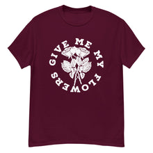 Load image into Gallery viewer, Give Me My Flowers