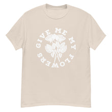 Load image into Gallery viewer, Give Me My Flowers