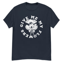 Load image into Gallery viewer, Give Me My Flowers