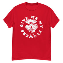 Load image into Gallery viewer, Give Me My Flowers