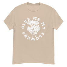 Load image into Gallery viewer, Give Me My Flowers