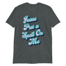 Load image into Gallery viewer, Jesus Put a Spell on Me