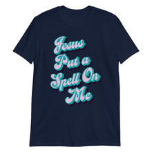 Load image into Gallery viewer, Jesus Put a Spell on Me